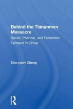 Behind the Tiananmen Massacre af Chu-yuan Cheng