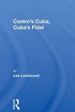Castro's Cuba, Cuba's Fidel af Lee Lockwood