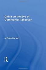 China On The Eve Of Communist Takeover af A. Doak Barnett