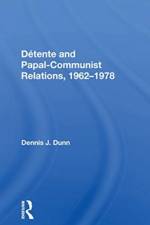 Detente And Papal-communist Relations, 1962-1978 af Dennis J. Dunn