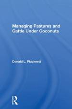 Managing Pastures And Cattle Under Coconuts af Donald L. Plucknett