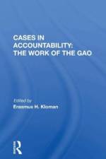 Cases in Accountability: the Work of the Gao af Erasmus H. Kloman