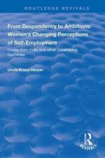 From Despondency to Ambitions: Women's Changing Perceptions of Self-Employment af Uschi Kraus-Harper