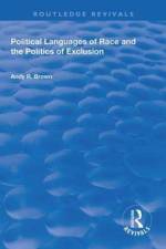 Political Languages of Race and the Politics of Exclusion af Andy R. Brown