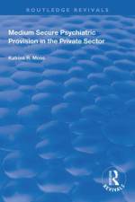 Medium Secure Psychiatric Provision in the Private Sector af Katrina R Moss