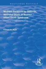Mothers Bereaved by Stillbirth, Neonatal Death or Sudden Infant Death Syndrome af Frances M. Boyle