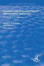 Investment Decisions in Advanced Manufacturing Technology af Magdy G. Abdel-Kader