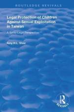 Legal Protection of Children Against Sexual Exploitation in Taiwan af Amy H.L. Shee