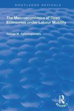 The Macroeconomics of Open Economies Under Labour Mobility af George M Agiomirgianakis