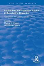 Institutions and Collective Choice in Developing Countries af Mwangi S. Kimenyi