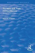 The Japan-US Trade Friction Dilemma af Karen M Holgerson
