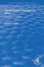 The Problems of Refugees in Africa af Ebenezer Q . Blavo