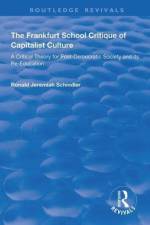 The Frankfurt School Critique of Capitalist Culture af Ronald Jeremiah Schindler