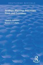 Strategic Planning: Processes, Tools and Outcomes af Lance D. Chambers