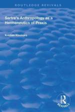Sartre's Anthropology as a Hermeneutics of Praxis af Kristian Klockars