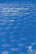 The Function of Intelligence in Crisis Management af Shaun P. McCarthy
