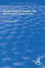 Russian National Interests and the Current Crisis in Russia af Henry Trofimenko