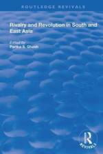 Rivalry and Revolution in South and East Asia
