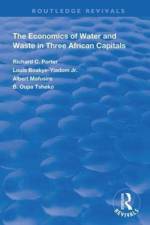 The Economics of Water and Waste in Three African Capitals af Richard C. Porter