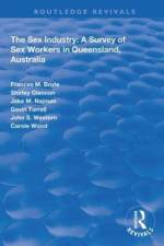 The Sex Industry: A Survey of Sex Workers in Queensland, Australia af Frances Boyle