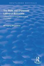 The State and Organised Labour in Botswana af Monageng Mogalakwe