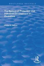 The System of Protection and Industrial Development in Zimbabwe af Lindani B. Ndlovu
