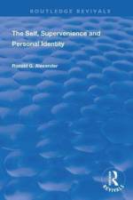 The Self, Supervenience and Personal Identity af Roland G. Alexander