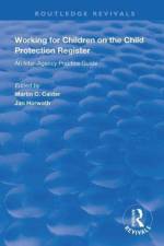 Working for Children on the Child Protection Register af Martin C. Calder