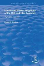 French and English Polyphony of the 13th and 14th Centuries af Ernest H. Sanders