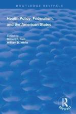 Health Policy, Federalism and the American States af Robert F. Rich