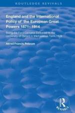 England and the International Policy of the European Great Powers 1871 – 1914 af Alfread Francis Pribram