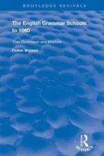 The English Grammar Schools to 1660 af Foster Watson