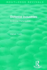 Routledge Revivals: Defence Industries (1988) af Daniel Todd