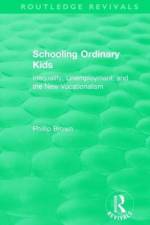 Routledge Revivals: Schooling Ordinary Kids (1987) af Phillip (Cardiff University Brown