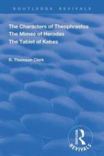 The Characters of Theophrastos. The Mimes of Herodas. The Tablet of Kebes. (1909) af R. Thomson Clark