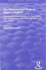 The Coventry Leet Book or Mayor's Register af Mary Dormer Harris