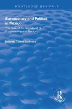 Bureaucracy and Politics in Mexico af Eduardo Torres Espinosa