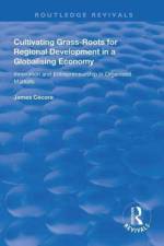 Cultivating Grass-Roots for Regional Development in a Globalising Economy af James Cecora