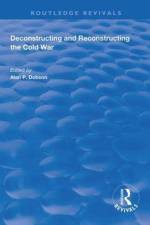 Deconstructing and Reconstructing the Cold War af Shahin P. Malik