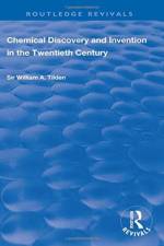 Chemical Discovery and Invention in the Twentieth Century af Wiliam A. Tilden