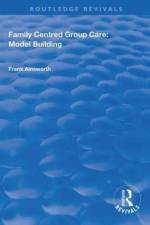 Family Centred Group Care: Model Building af Frank Ainsworth