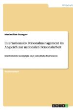Internationales Personalmanagement im Abgleich zur nationalen Personalarbeit af Maximilian Stangier