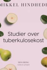 Studier over tuberkulosekost af Mikkel Hindhede