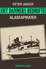 Kurt Danners bedrifter: Alaskapirater af Peter Anker