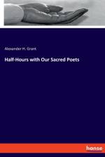 Half-Hours with Our Sacred Poets af Alexander H Grant