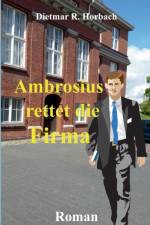 Ambrosius rettet die Firma af Dietmar R Horbach
