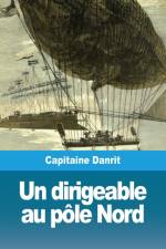 Un dirigeable au pole Nord af Capitaine Danrit