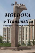 MOLDOVA e Transnistria - Un viaggio tra mondi scomparsi af Enrico Bo