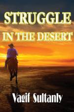 Struggle in the Desert af Vagif Sultanly