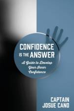 Confidence is the Answer af Captain Josue Cano